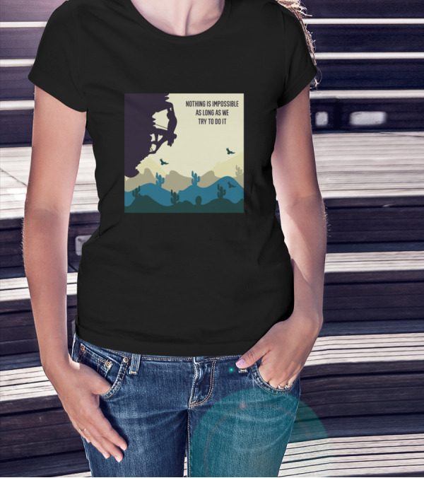 Nothing Is Impossible As Long As We Try To Do It Mountain Biker Desert Landscape T-Shirt