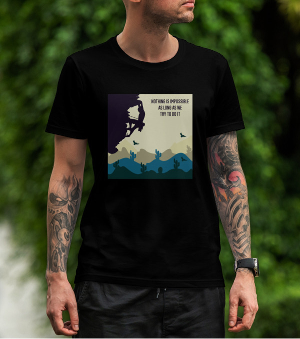 Nothing Is Impossible As Long As We Try To Do It Mountain Biker Desert Landscape T-Shirt