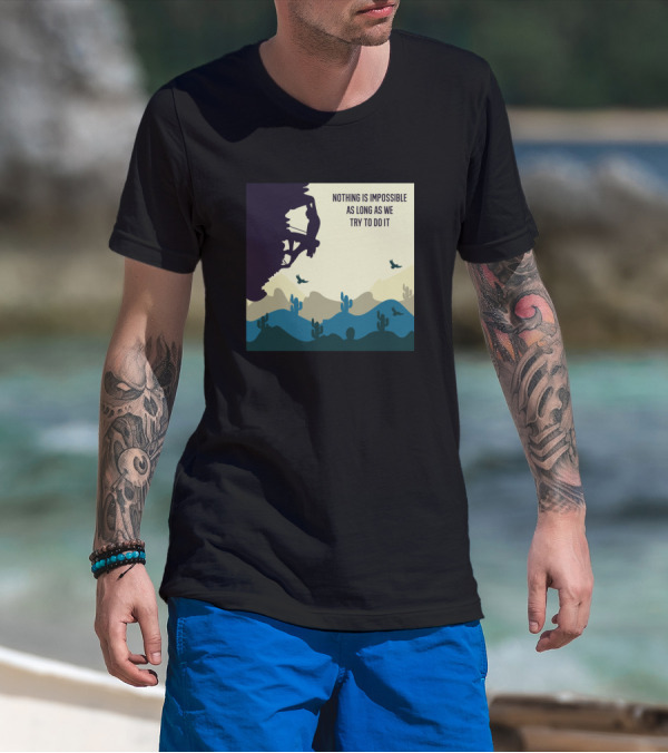 Nothing Is Impossible As Long As We Try To Do It Mountain Biker Desert Landscape T-Shirt