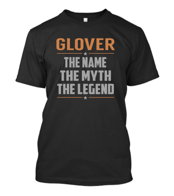 Glover The Name The Myth The Legend Star Accents T-Shirt