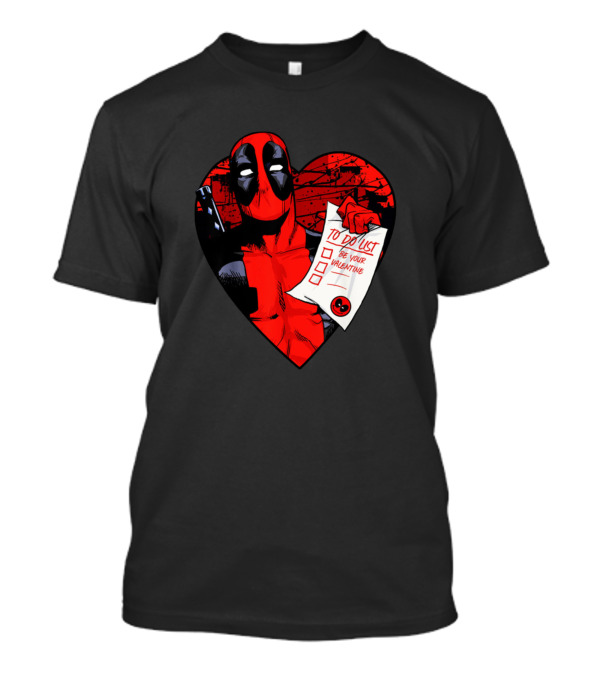 To Do List Be Your Valentine Deadpool Heart T-Shirt
