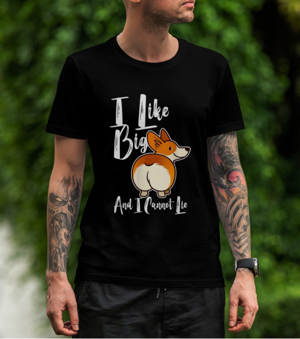 I Like Big Corgis And I Cannot Lie Funny Corgi Butt T-Shirt