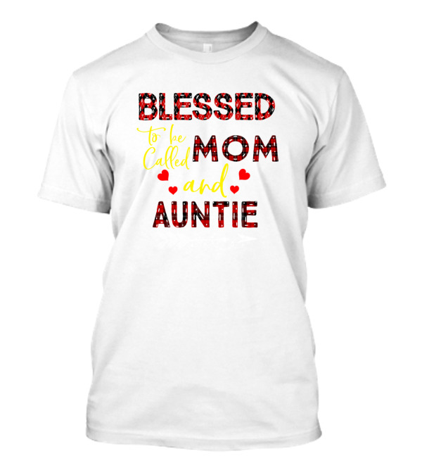 Blessed To Be Called Mom And Auntie With Hearts And Plaid T-Shirt