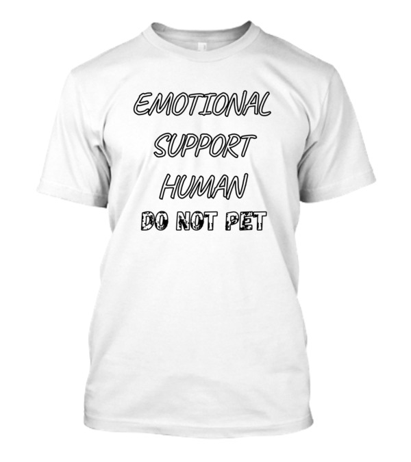Emotional Support Human Do Not Pet T-Shirt