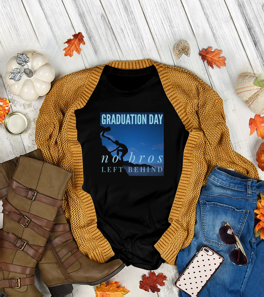 Graduation Day No Bros Left Behind Helping Hand T-Shirt