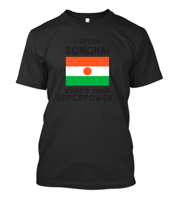 I Speak Songhai What's Your Superpower Flag Of Niger T-Shirt