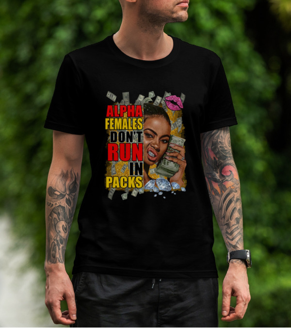 ALPHA FEMALES DON'T RUN IN PACKS Money Diamonds Lipstick T-Shirt