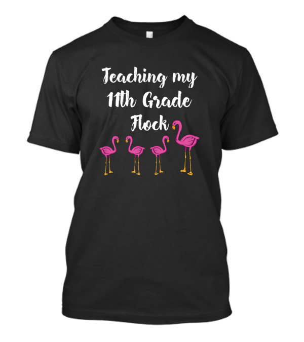 Teaching My 11th Grade Flock Flamingo T-Shirt