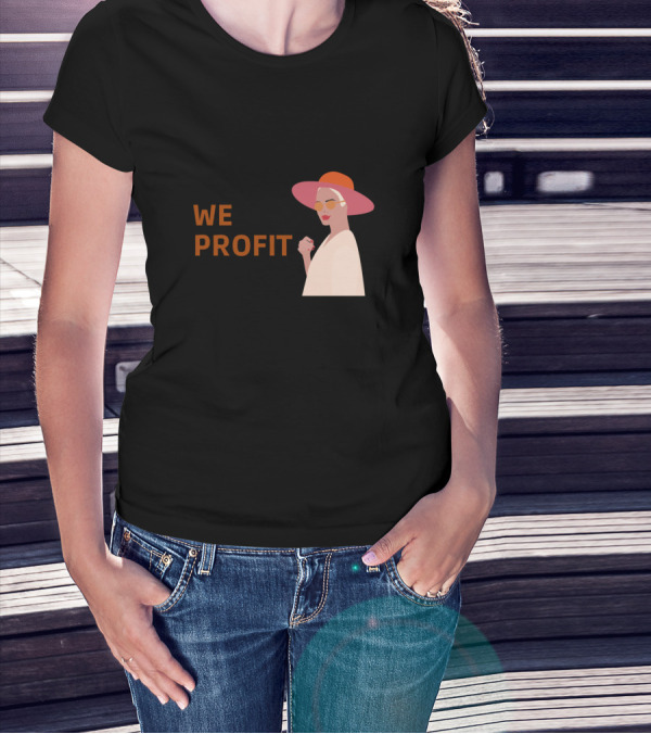 We Don't Gossip We Profit Fashionable Woman T-Shirt