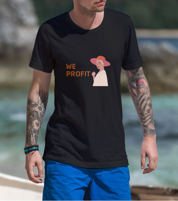 We Don't Gossip We Profit Fashionable Woman T-Shirt