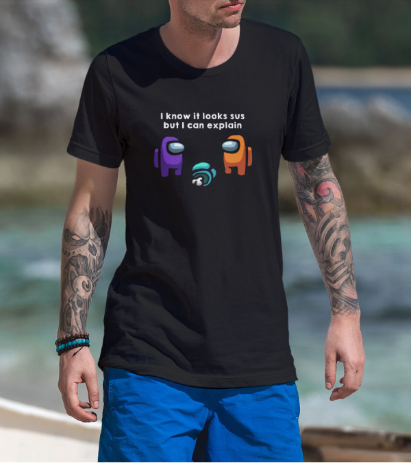 I Know It Looks Sus But I Can Explain Among Us Characters T-Shirt