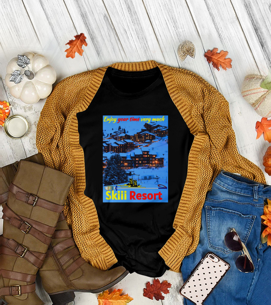 Enjoy Your Time Very Much Skiii Resort Skiing With Snow In Ski Resort T-Shirt