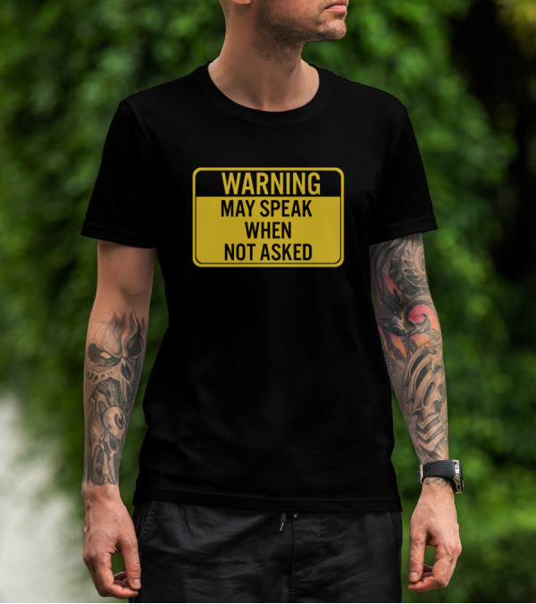 Warning May Speak When Not Asked Caution Sign Humor T-Shirt
