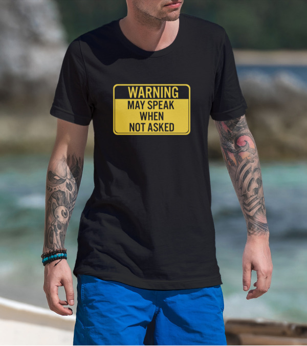 Warning May Speak When Not Asked Caution Sign Humor T-Shirt
