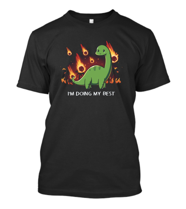 I'm Doing My Best Dinosaur Cartoon Fire Scene T-Shirt
