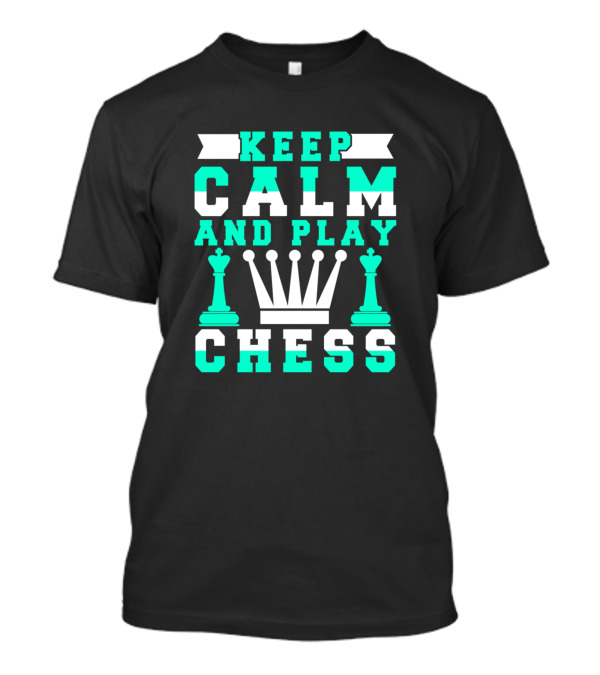 Keep Calm And Play Chess With Crown And Rook T-Shirt