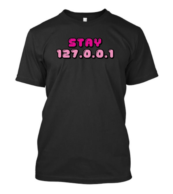 Stay 127.0.0.1 Computer Nerd Stay At Home T-Shirt