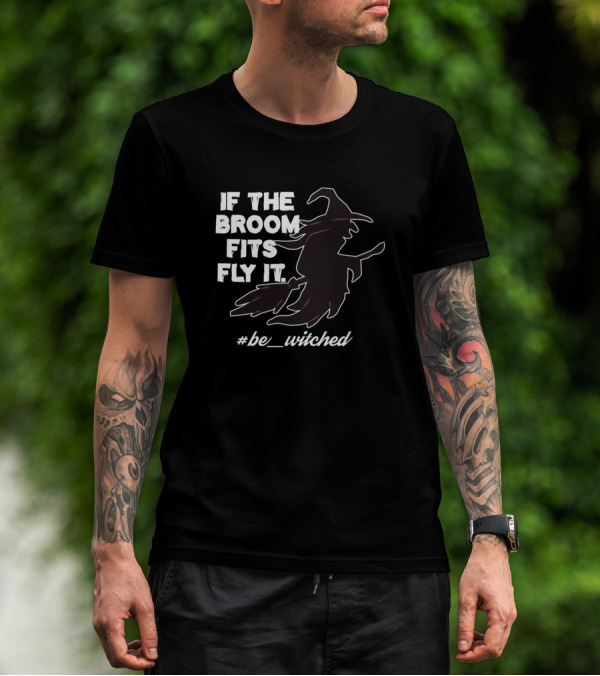 If The Broom Fits Fly It Witch Silhouette #be_witched T-Shirt