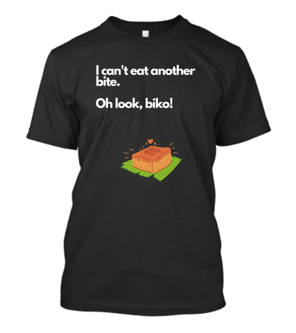 I Can't Eat Another Bite Oh Look Biko Delightful Filipino Dessert Humor T-Shirt