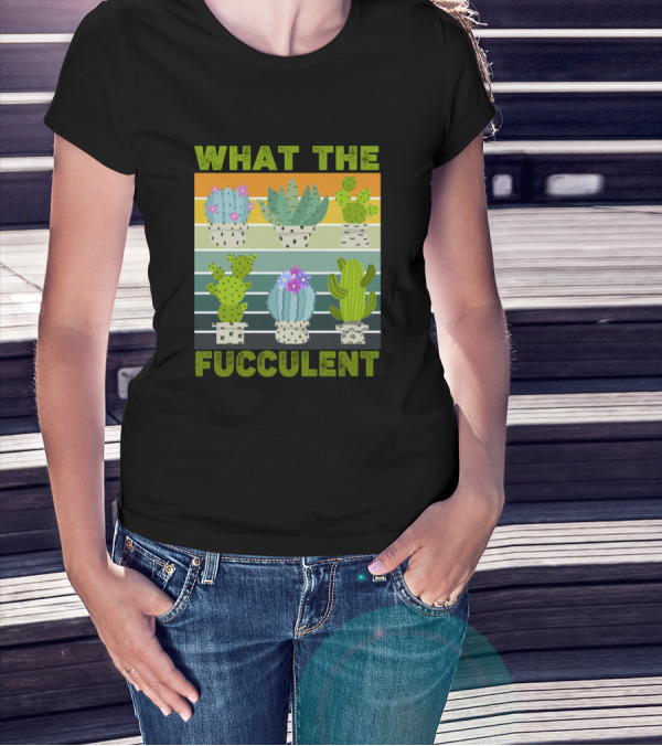 What The Fucculent Rainbow Cactus Succulents T-Shirt