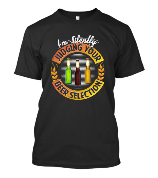 I'm Silently Judging Your Beer Selection With Trio Of Bottles And Wheat Stalks T-Shirt