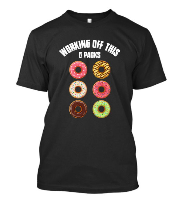 Working Off This 6 Packs Donuts Collection T-Shirt