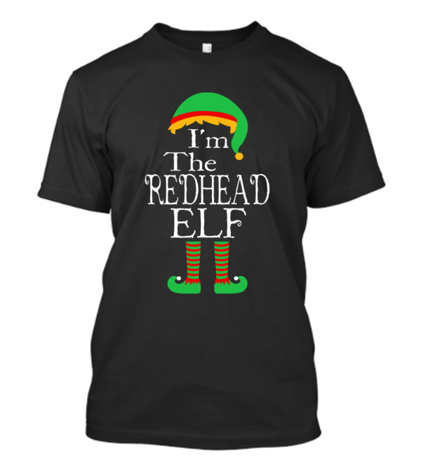 I'm The Redhead Elf Green Hat And Striped Socks T-Shirt