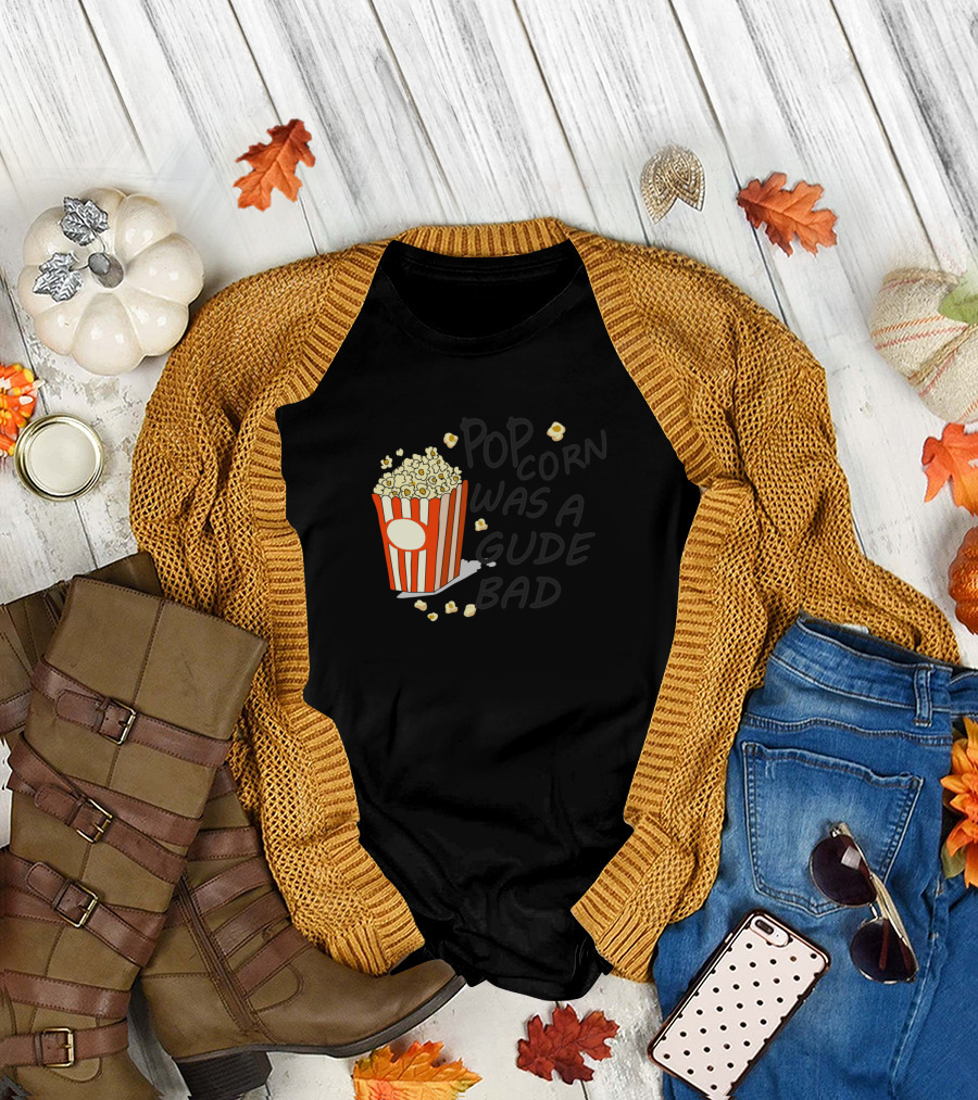 Popcorn Was A Bad Dude T-Shirt