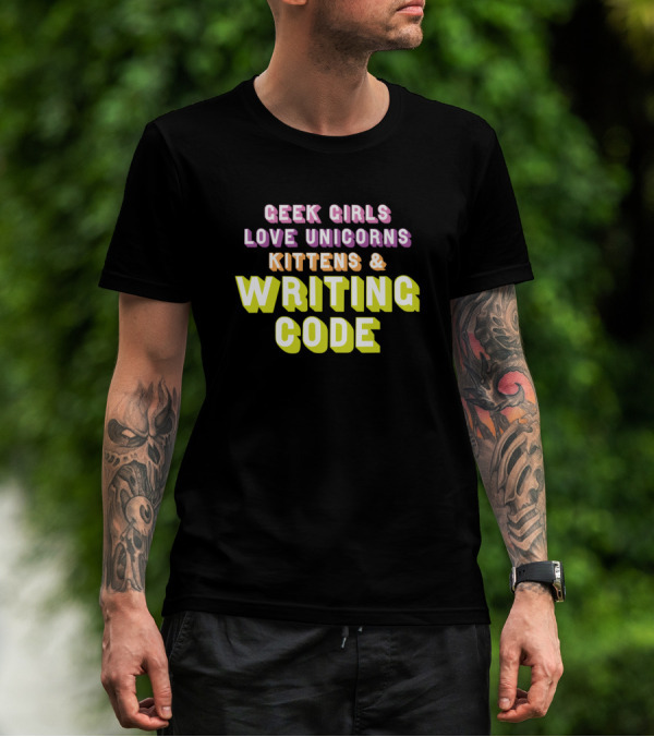 Geek Girls Love Unicorns Kittens And Writing Code Bright Text T-Shirt