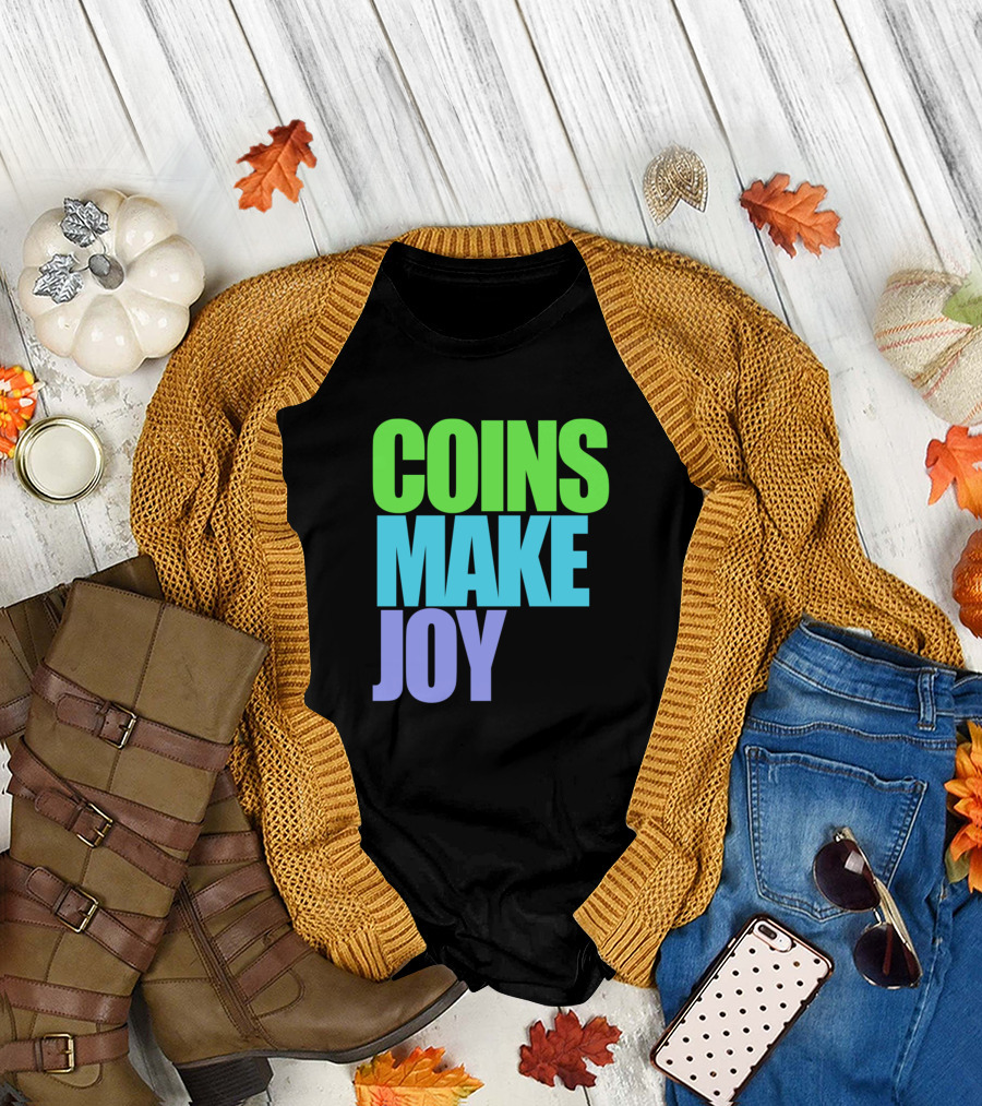 Coins Make Joy Bright Bold Typography T-Shirt