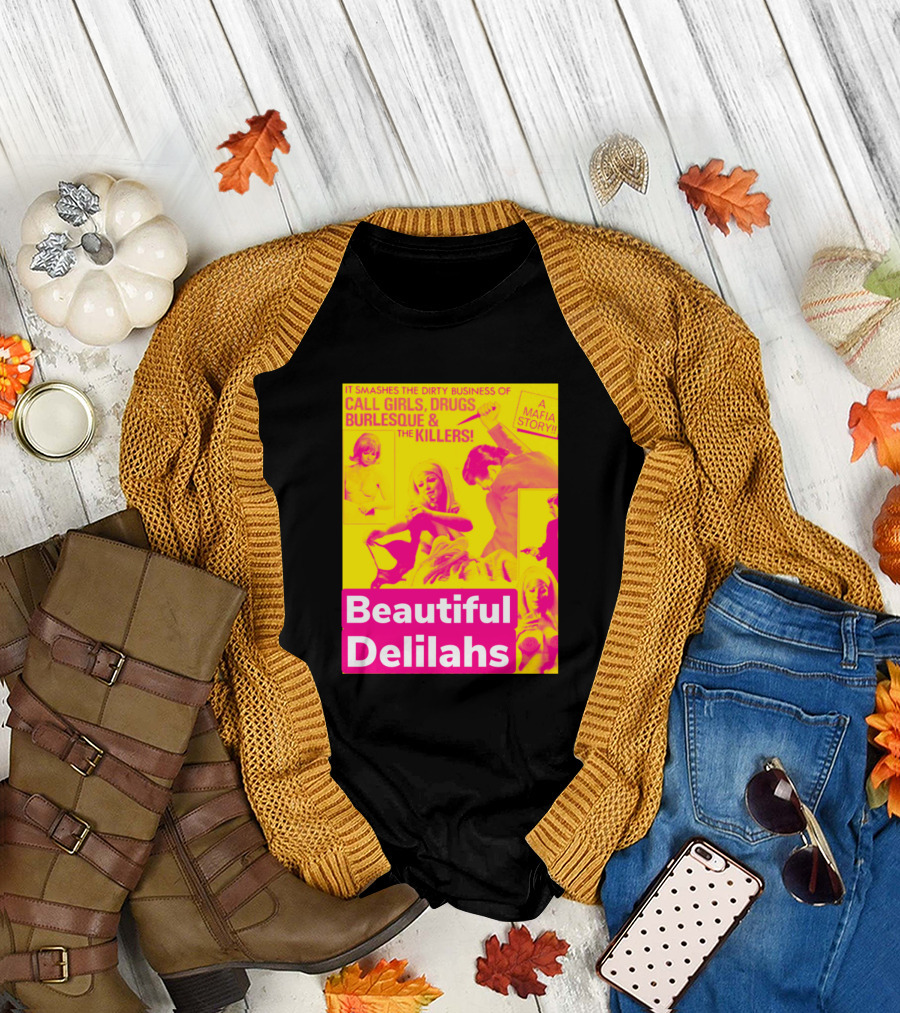 Beautiful Delilahs Call Girls Drugs Burlesque Killers Mafia Story T-Shirt