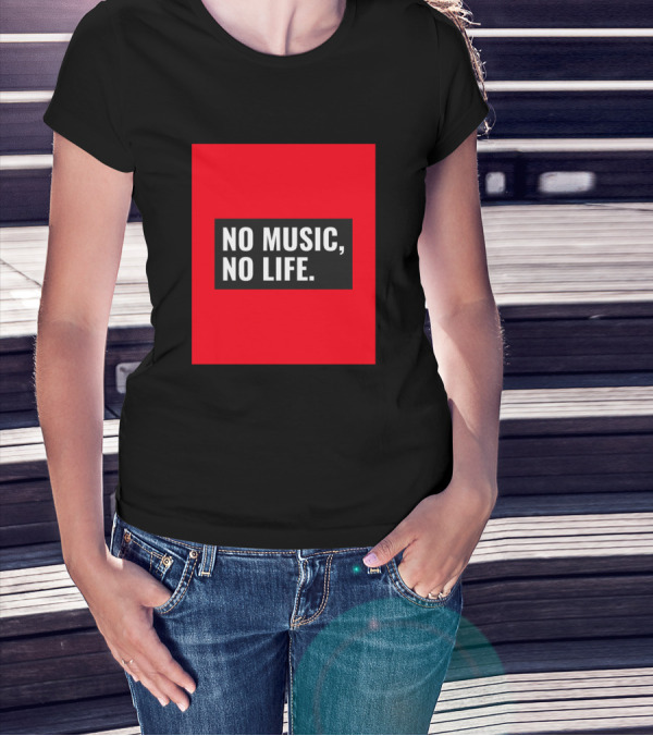 NO MUSIC, NO LIFE T-Shirt