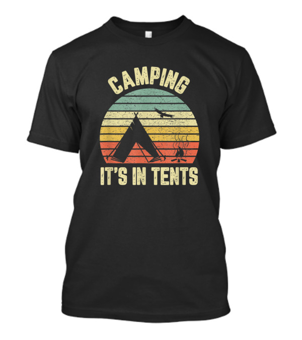 Camping It's In Tents Cool Retro Funny Camping T-Shirt