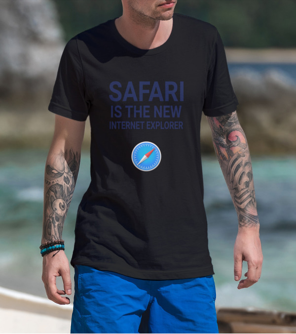 SAFARI IS THE NEW INTERNET EXPLORER T-Shirt