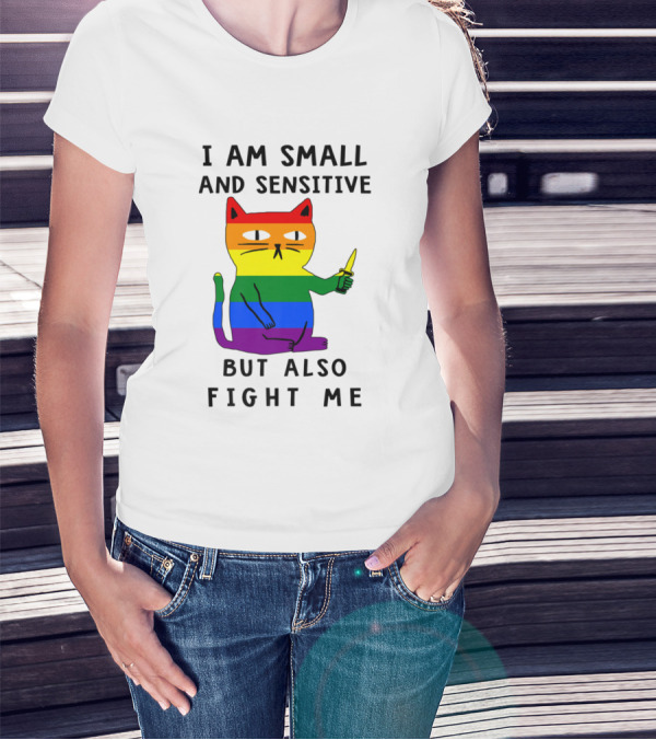 I Am Small And Sensitive But Also Fight Me Cat Rainbow Knife T-Shirt