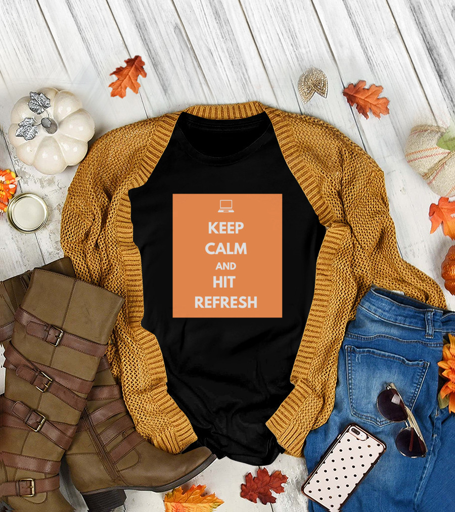 Keep Calm and Hit Refresh Computer T-Shirt