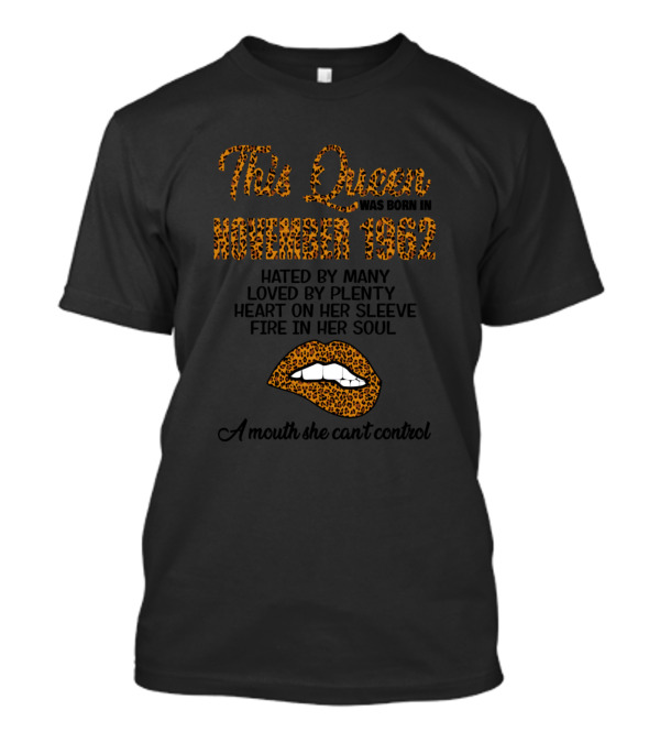 November 1962 This Queen Leopard Hated By Many Loved By Plenty Heart On Her Sleeve Fire In Her Soul A Mouth She Can't Control T-Shirt