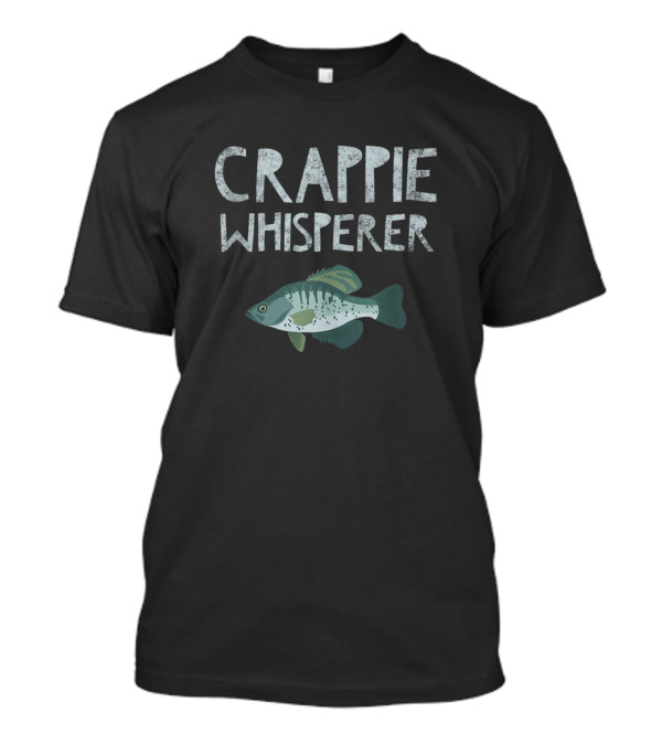 CRAPPIE WHISPERER FISHING FUNNY FISHER SAYING T-Shirt