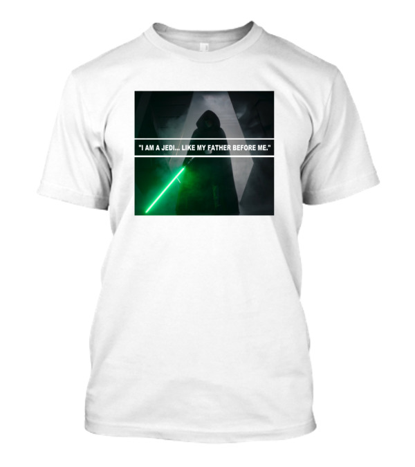 I Am A Jedi Like My Father Before Me T-Shirt