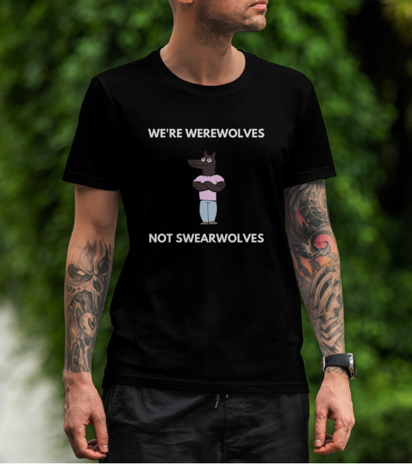 WE'RE WEREWOLVES NOT SWEARWOLVES T-Shirt