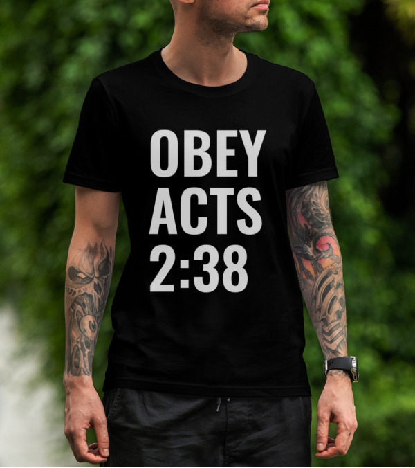 Obey Acts 2:38 Repent And Be Baptized Biblical Inspiration T-Shirt