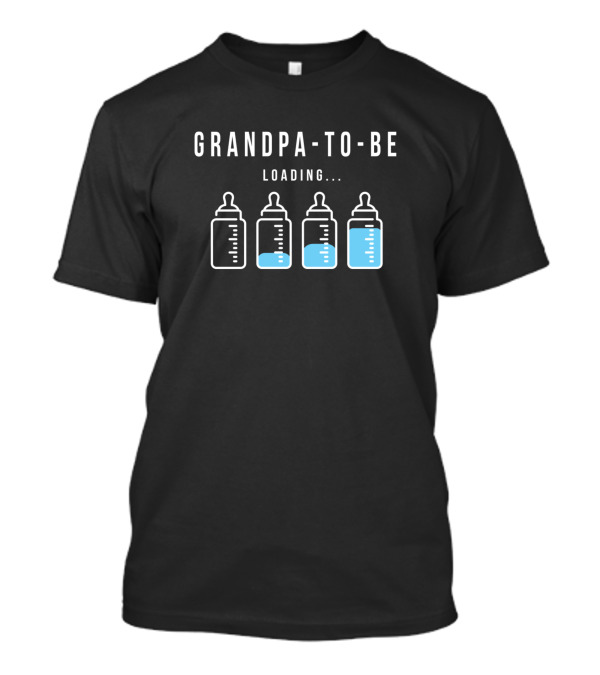 Grandpa To Be Loading Expecting Father Bottles T-Shirt