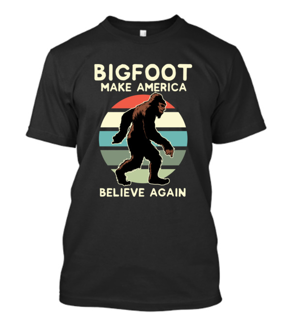 Bigfoot Make America Believe Again Retro Walking T-Shirt