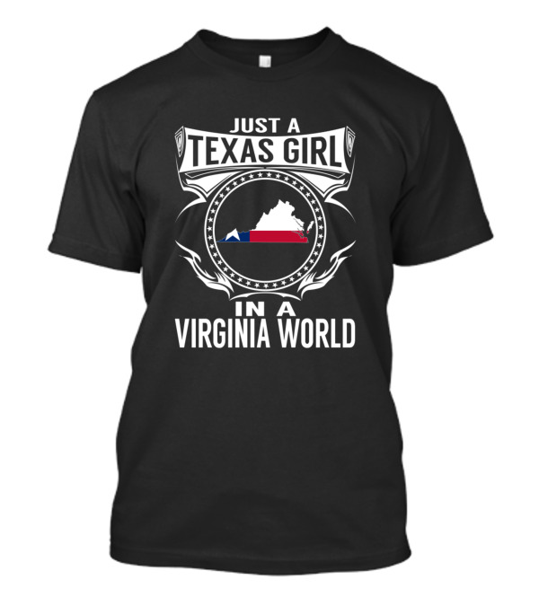 Just A Texas Girl In A Virginia World With Texas Flag And Virginia Map T-Shirt