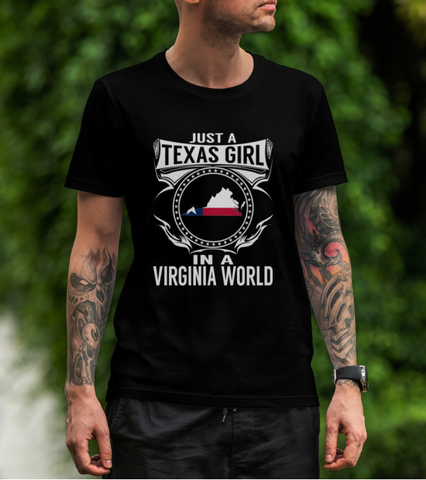 Just A Texas Girl In A Virginia World With Texas Flag And Virginia Map T-Shirt