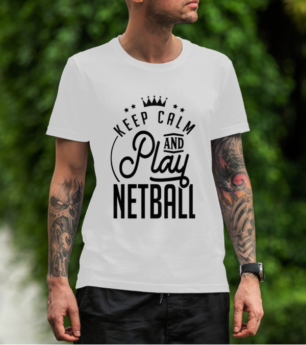 Keep Calm And Play Netball Coach Player Team Netballer Netball T-Shirt
