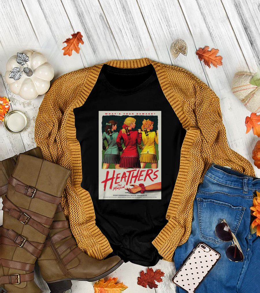 What's Your Damage Heathers The Musical Performances Begin March 15 T-Shirt
