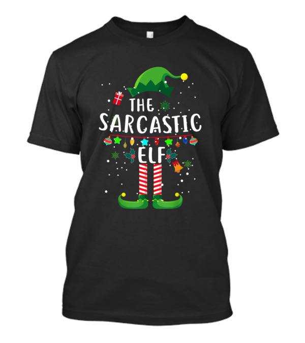The Sarcastic Elf Christmas Humor Festive Hat And Gift Ornaments T-Shirt