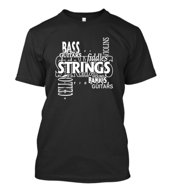 Bass Strings Guitars Violins Fiddles Cellos Banjos T-Shirt
