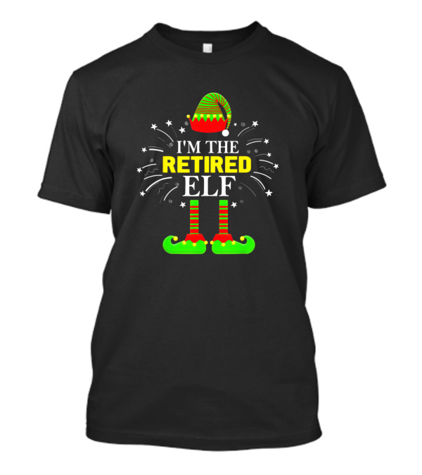 I'm The Retired Elf Family Matching Group Christmas T-Shirt